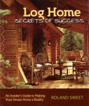 Log Home Secrets of Success