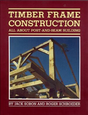 Timber Frame Construction All About Post and Beam Construction