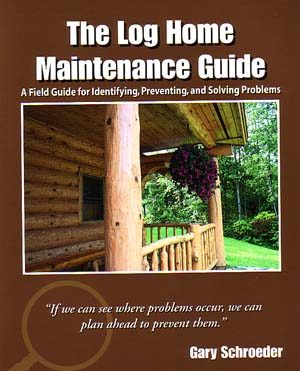 The Log Home Maintenance Guide